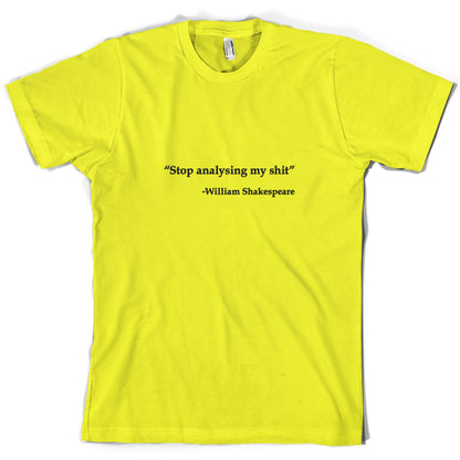 Stop Analysing My Shit - William Shakespeare T Shirt