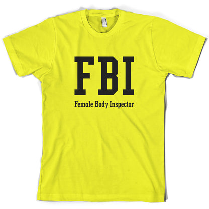 FBI Female Body Inspector T Shirt