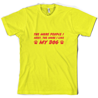 The More People I Meet (Dog) T Shirt