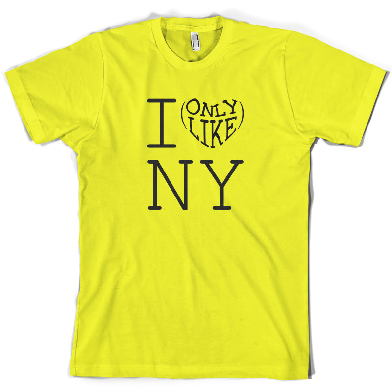 I Only Like New York T Shirt