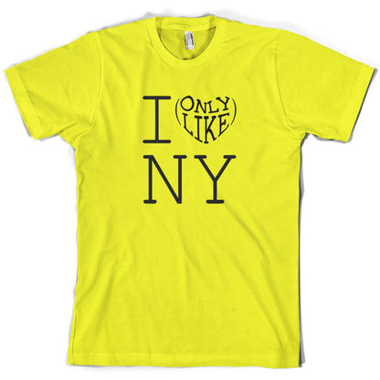 I Only Like New York T Shirt