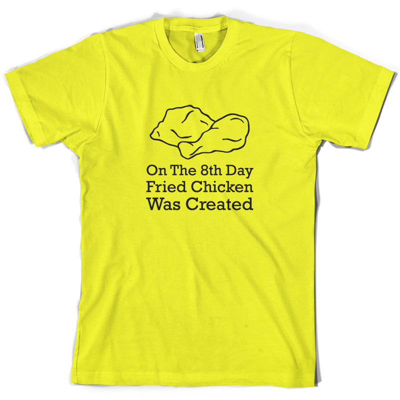 On The 8th Day Fried Chicken Was Created T Shirt