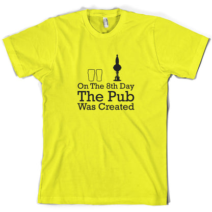 On The 8th Day The Pub Was Created T Shirt