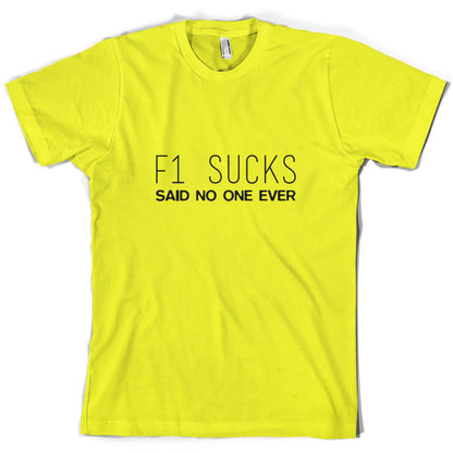 F1 Sucks Said No One Ever T Shirt