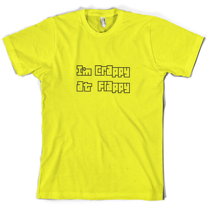 I'm Crappy At Flappy T Shirt