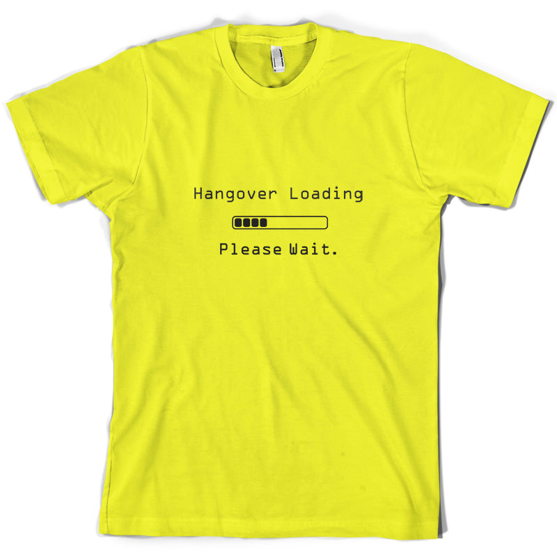 Hangover Loading.. Please wait T Shirt