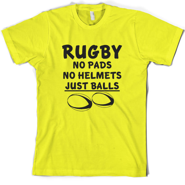 Rugby, No pads No helmets just Balls T Shirt