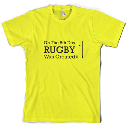 On The 8th Day Rugby Was Created T Shirt