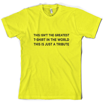 Isnt The Greatest T-Shirt Just A Tribute T Shirt