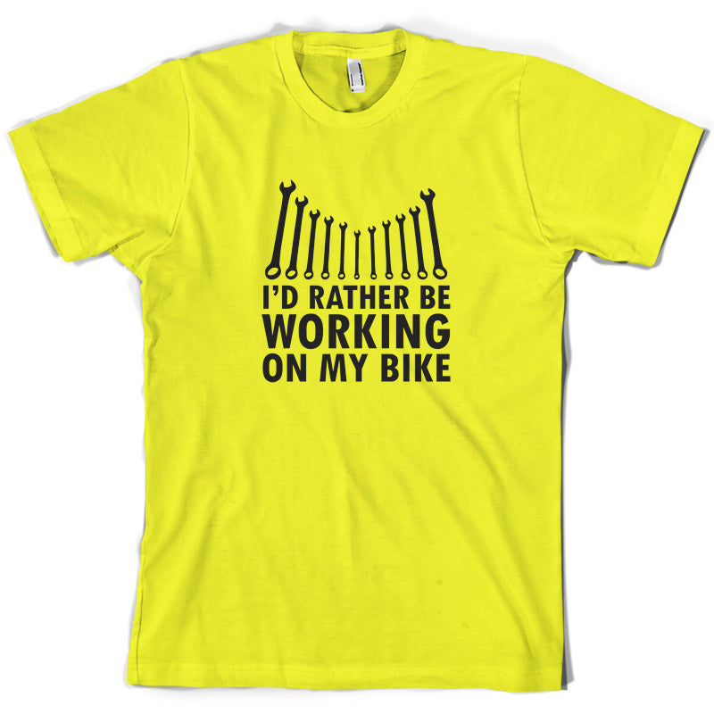 I'd Rather Be Working On My Bike T Shirt