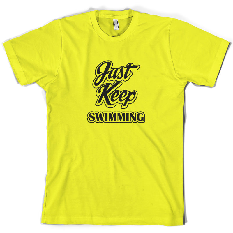 Just Keep Swimming T Shirt