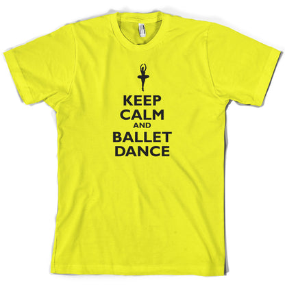 Keep Calm and Ballet Dance T Shirt