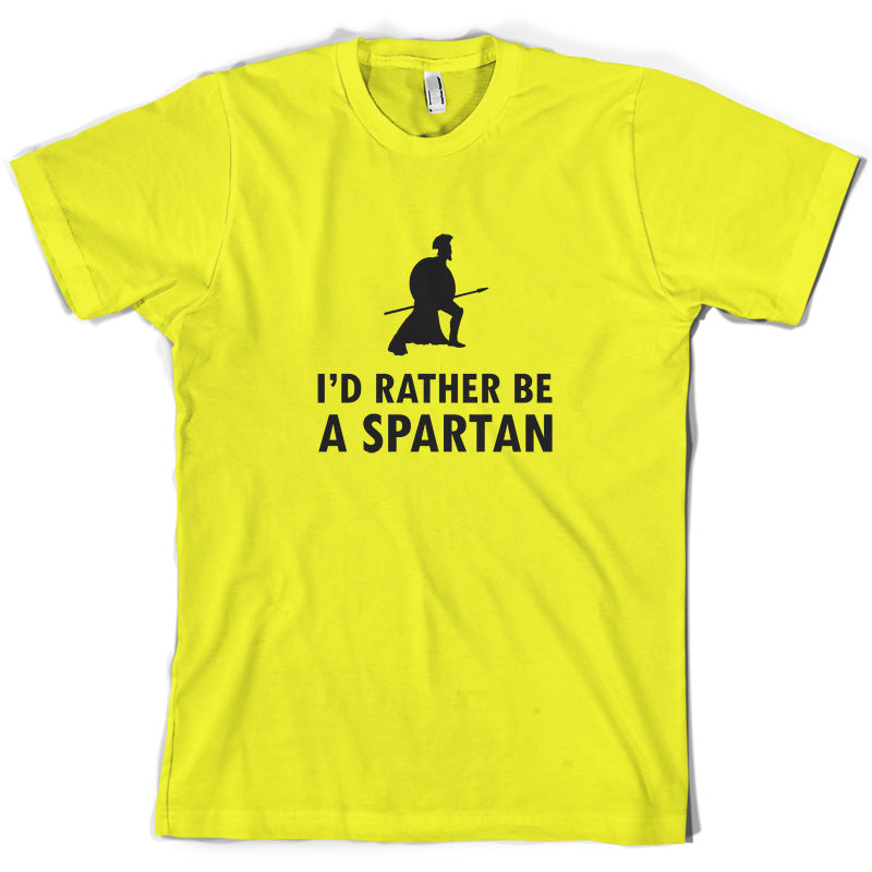 I'd Rather Be A Spartan T Shirt