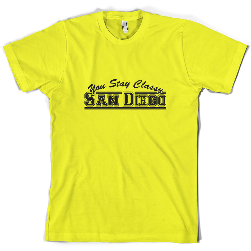 You Stay Classy San Diego T Shirt