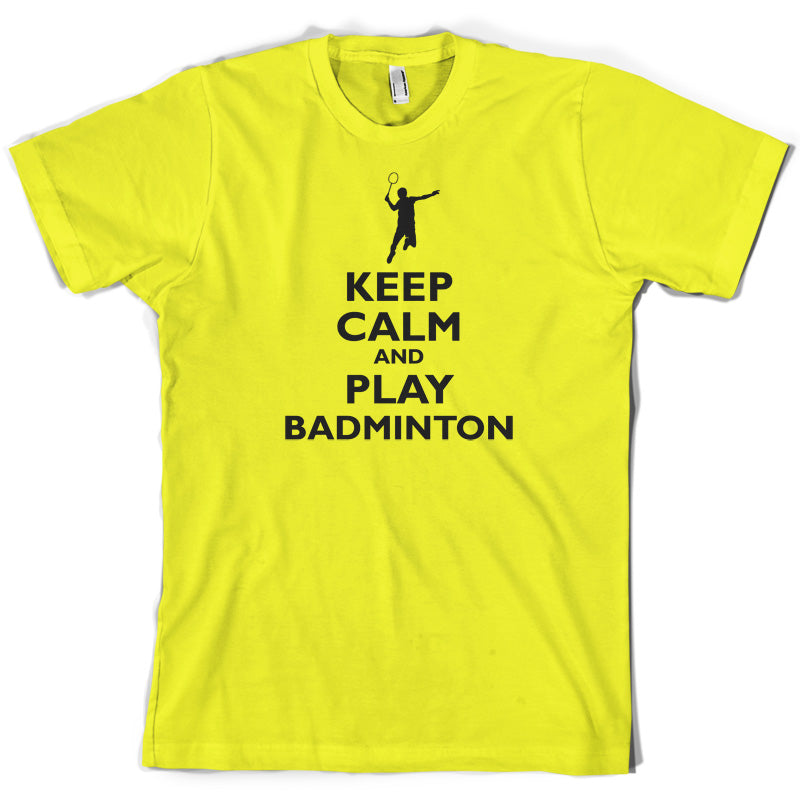 Keep Calm and Play Badminton T Shirt