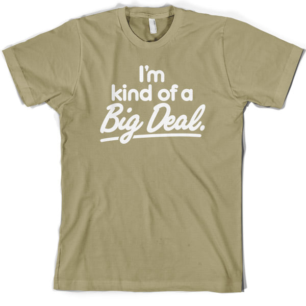 I'm Kind of a big deal T Shirt