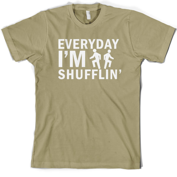 Everyday Im Shufflin T Shirt