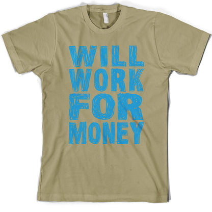 Will work for Money T Shirt