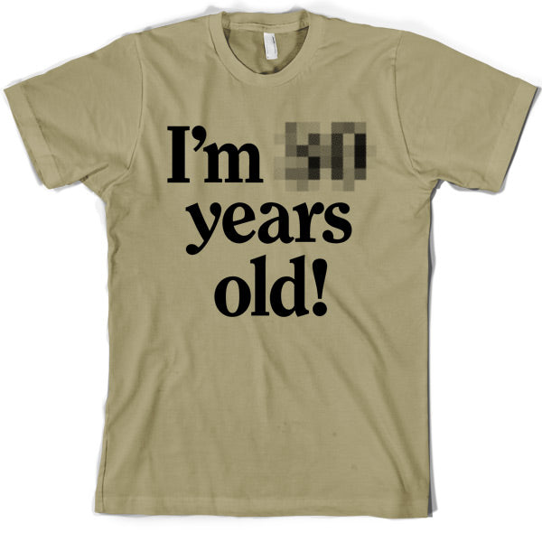 I'm *Censored* Years Old T Shirt