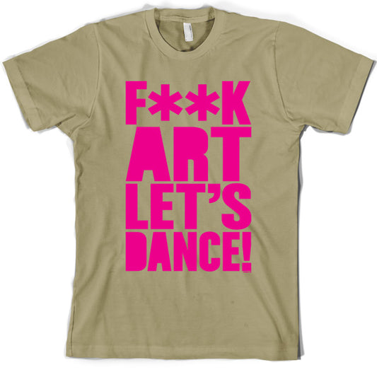 F**K Art Lets Dance T Shirt