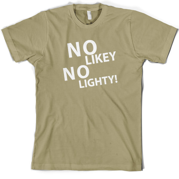 No Likey No Lighty T Shirt