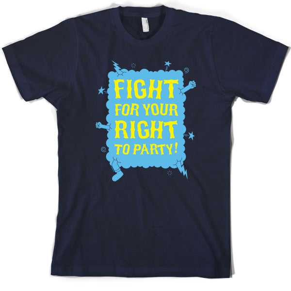 Fight for your right to party T Shirt