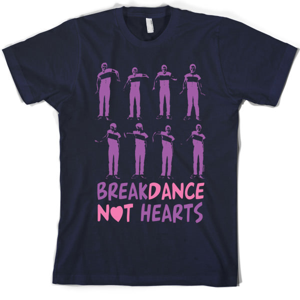 Breakdance Not Hearts T Shirt