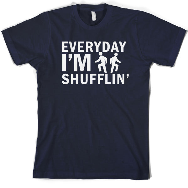 Everyday Im Shufflin T Shirt