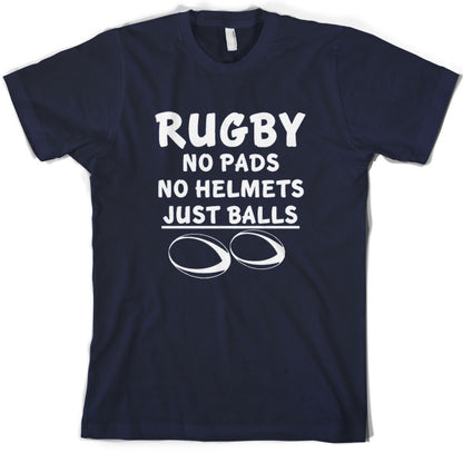 Rugby, No pads No helmets just Balls T Shirt