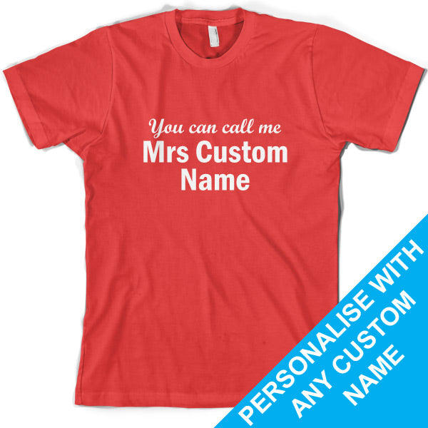 Custom You can call me Mrs T Shirt