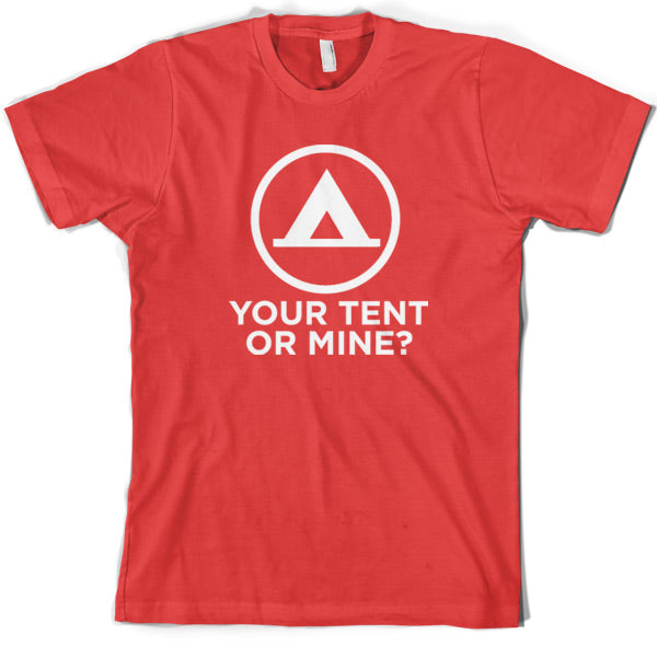 Your Tent or Mine T Shirt