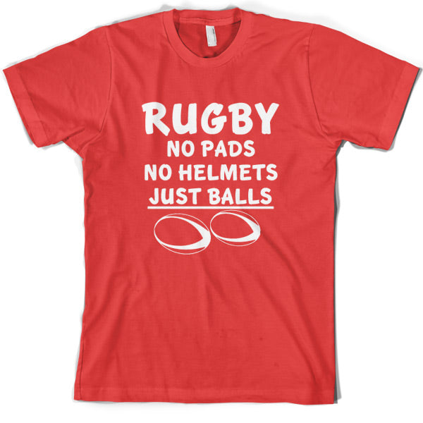 Rugby, No pads No helmets just Balls T Shirt