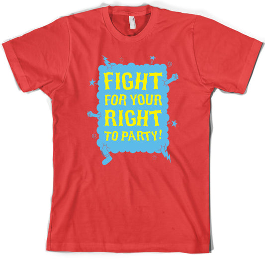 Fight for your right to party T Shirt