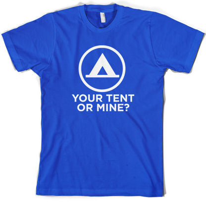 Your Tent or Mine T Shirt