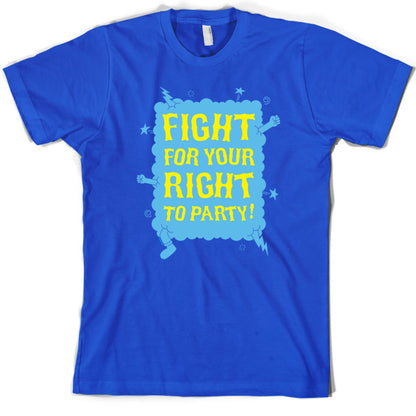 Fight for your right to party T Shirt