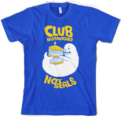 Club Sandwiches Not Seals T Shirt