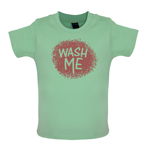 Wash me Baby T Shirt