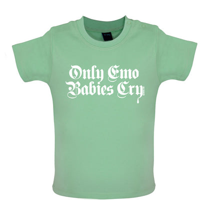 Only emo babies cry Baby T Shirt