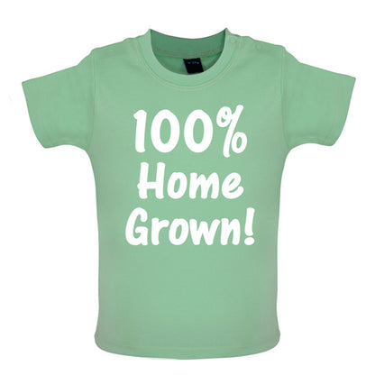 100% Home Grown! Baby T Shirt