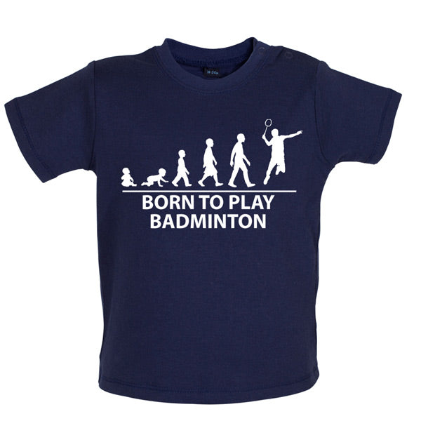 Born to play Badminton Baby T Shirt