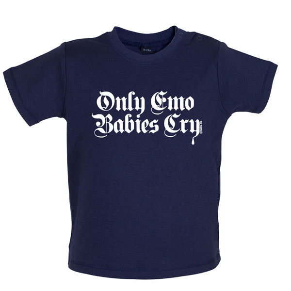 Only emo babies cry Baby T Shirt