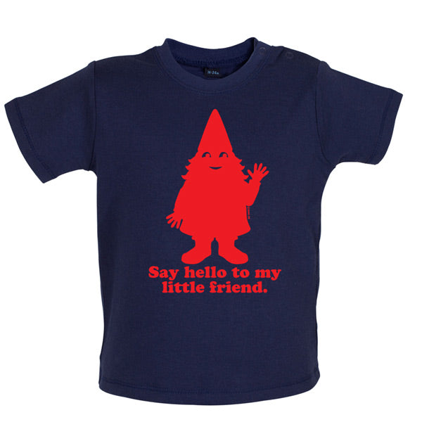 Say hello to my little friend Baby T Shirt