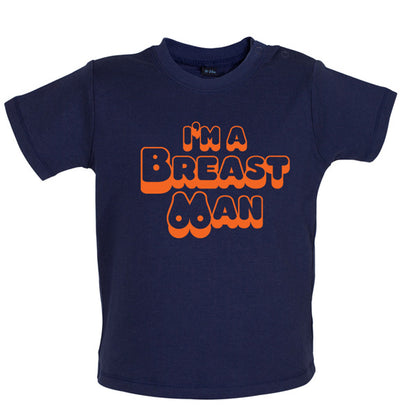 I'm A Breast Man Baby T Shirt