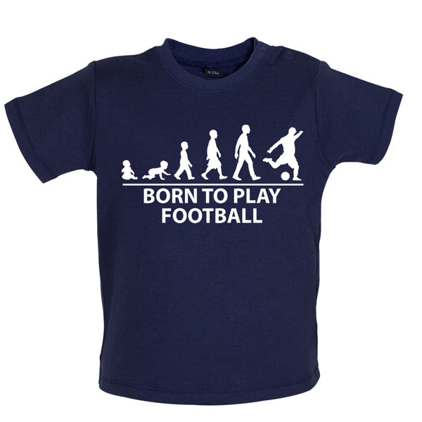 Born To play Football Baby T Shirt