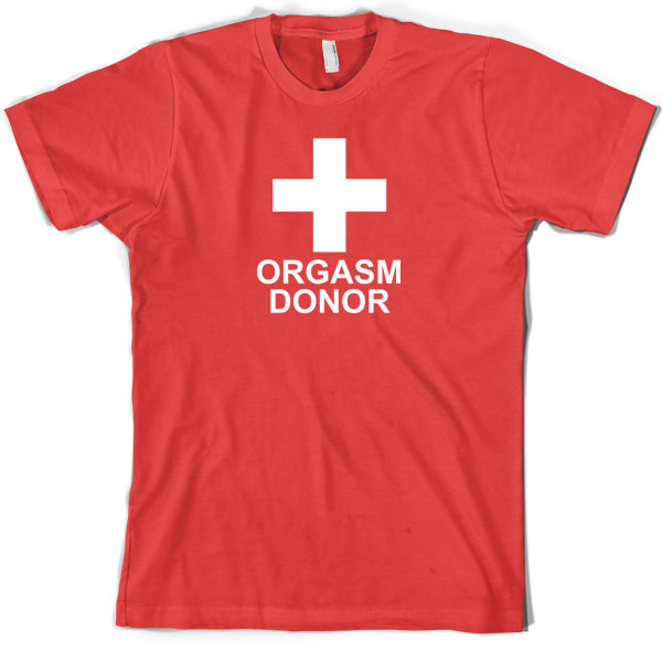 Orgasm Donor T Shirt