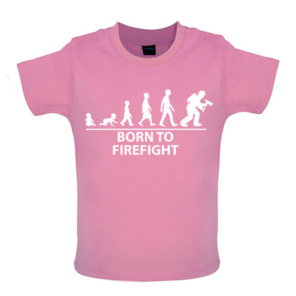 Born to Firefight Baby T Shirt