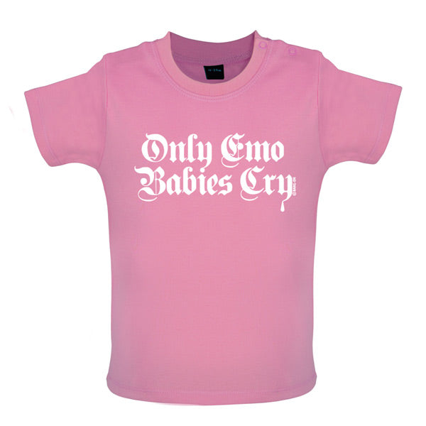 Only emo babies cry Baby T Shirt