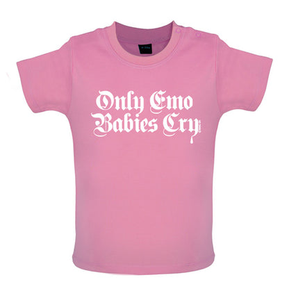 Only emo babies cry Baby T Shirt