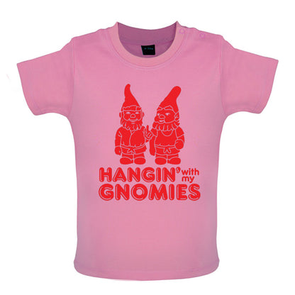 Hangin with my Gnomies Baby T Shirt