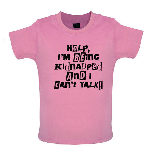 Help, I'm Being Kidnapped Baby T Shirt